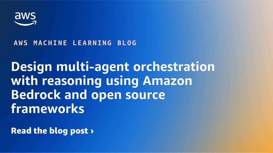 Design-multi-agent-orchestration-with-reasoning-using-Amazon-Bedrock-and-open.jpg