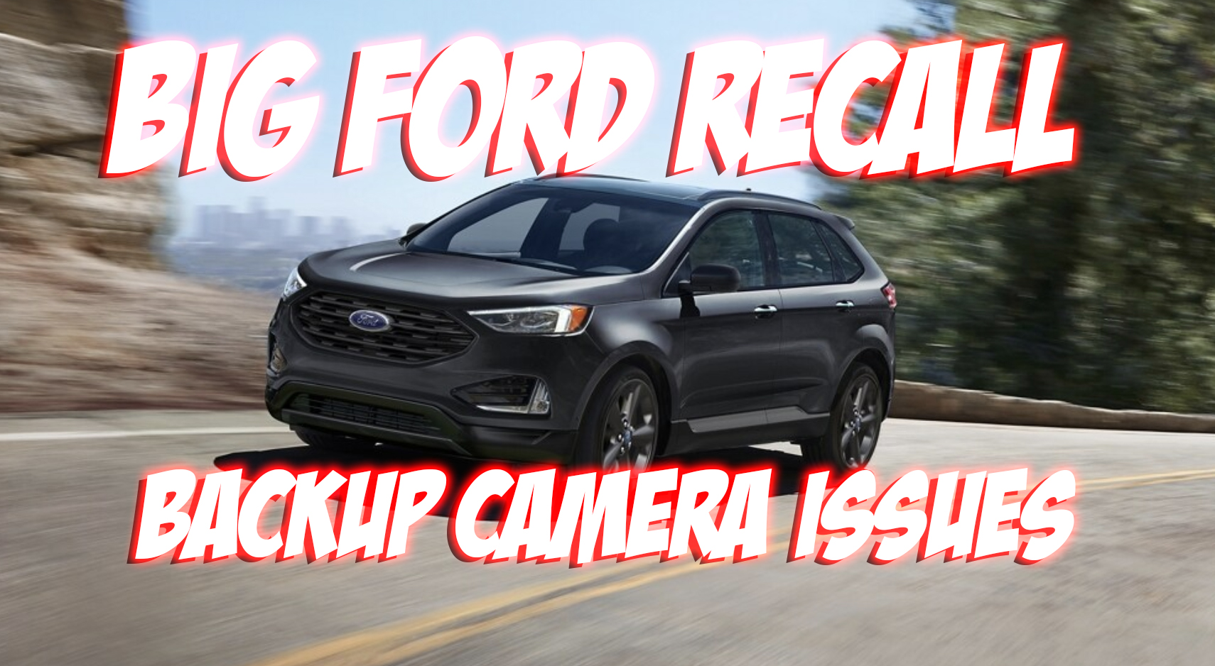 Ford Recalls 1 Million Cars With Issues Related to Backup Cameras