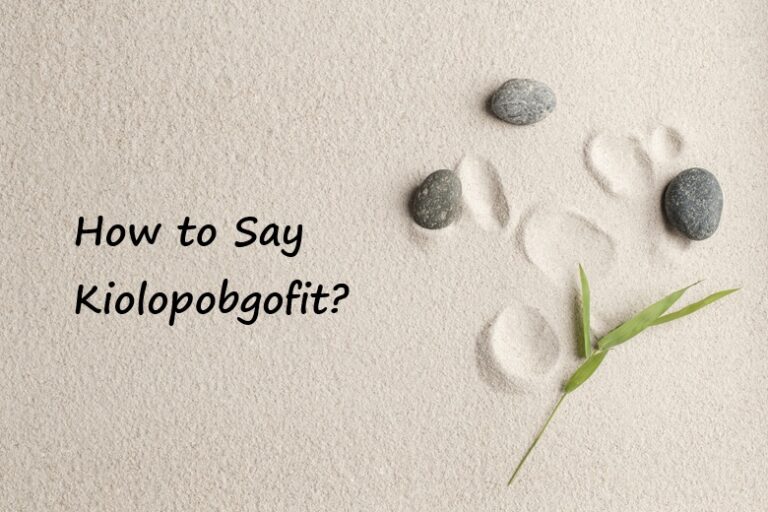 How to Say Kiolopobgofit