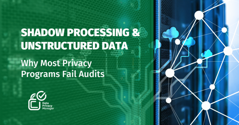 Shadow-Processing-and-Unstructured-Data-Why-Most-Privacy-Programs-Fail-Audits.png
