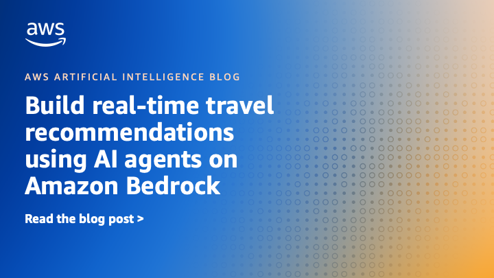 Build-real-time-travel-recommendations-using-AI-agents-on-Amazon-Bedrock.png