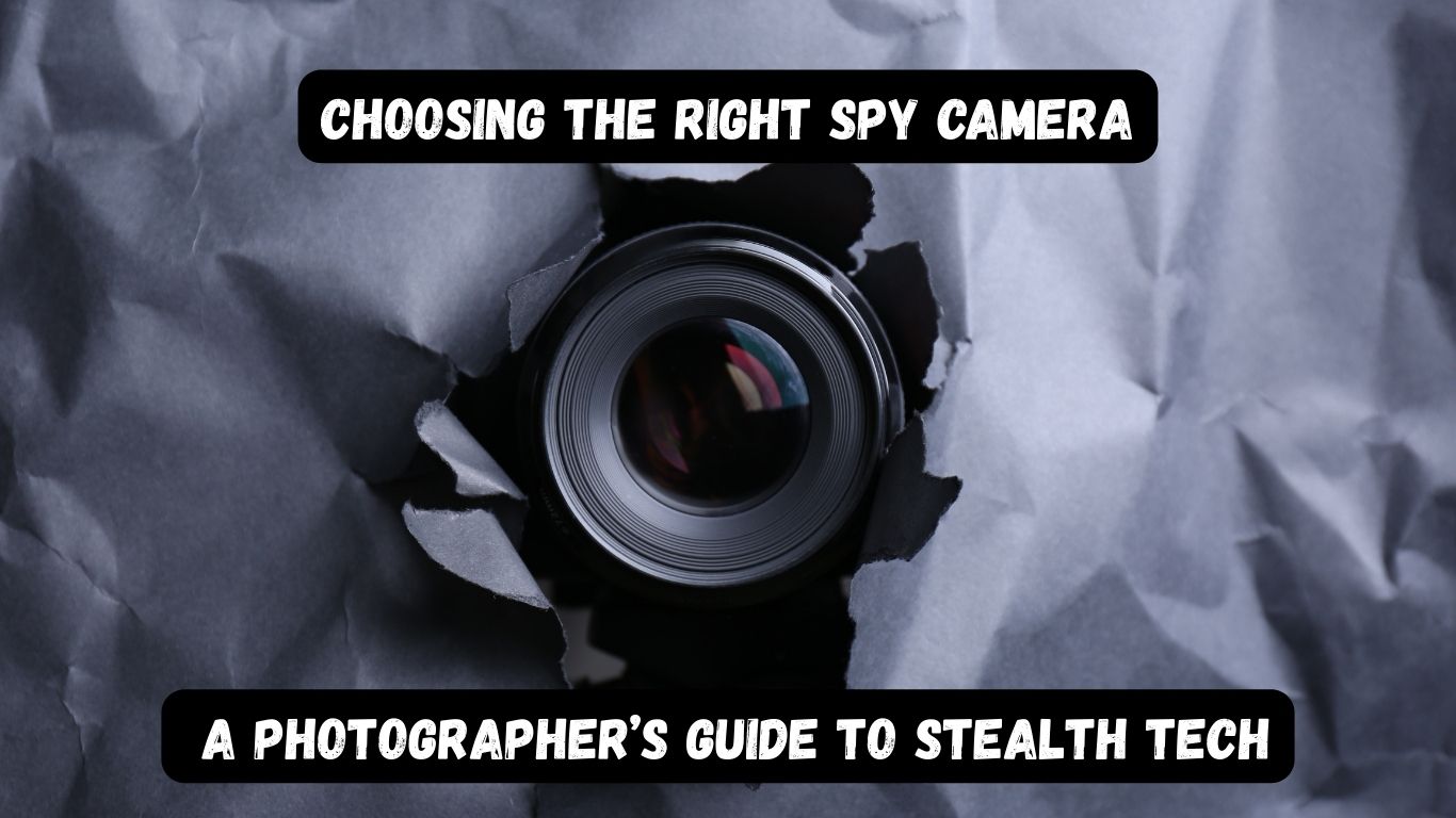 Choosing-the-Right-Spy-Camera-A-Photographers-Guide-to-Stealth-Tech.jpg