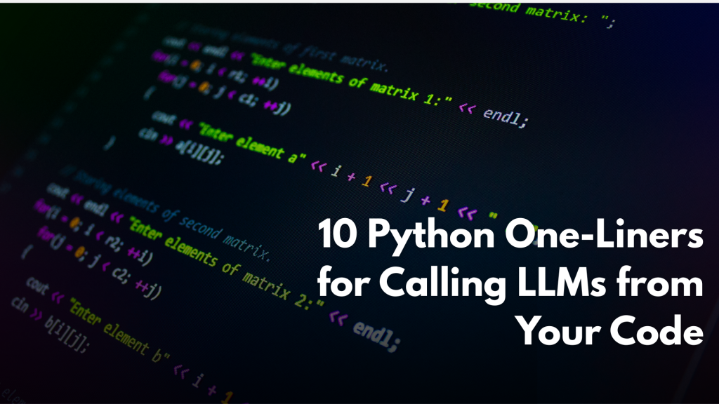 10-Python-One-Liners-for-Calling-LLMs-from-Your-Code.png