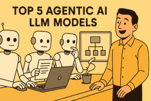 Top 5 Agentic AI LLM Models