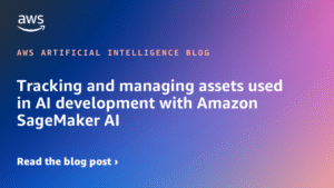 Tracking and managing assets used in AI development with Amazon SageMaker AI 