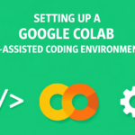 Setting-Up-a-Google-Colab-AI-Assisted-Coding-Environment-That-Actually.png